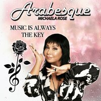 Arabesque & Michaela Rose - Music Is Always the Key