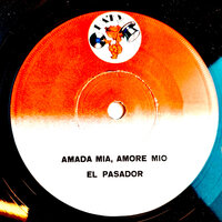 El Pasador - Amada Mia, Amore Mio